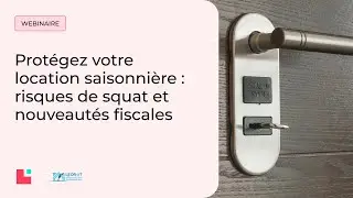 Wébinaire Lodgify : Protéger votre location saisonnière : risques de squat et nouveautés fiscales