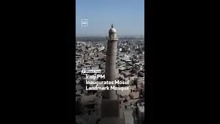 Iraqi PM Inaugurates Mosul Landmark Mosque
