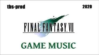 MUSIQUE FF7 REMAKE / Final Fantasy 7 Music (REMAKE INSPIRATION) (tbs-prod 2020)