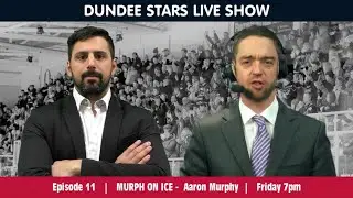 Dundee Stars Live Show | Episode 11 | Murph On Ice - Aaron Murphy