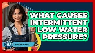 What Causes Intermittent Low Water Pressure? - Plumbing DIY Daily