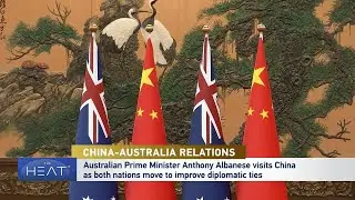 The Heat: China-Australia Relations