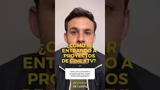 C&oacute;mo ir entrando a proyectos de cine y televisi&oacute;n #actuacion #actor #actriz #cine #television
