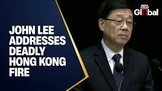 LIVE: Hong Kong&rsquo;s John Lee Addresses Nation After Tragic Fire Death Toll Climbs to 151