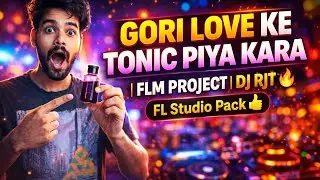 Gori Love Ke Tonic Piya Kara 👍 | FLM Project | Dj RJT🔥 edm flm project | FL Studio Pack 👍