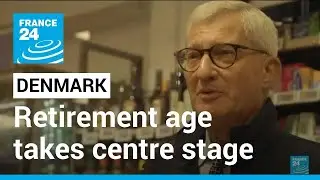 Denmark general elections: Late retirement age takes centre stage &bull; FRANCE 24 English