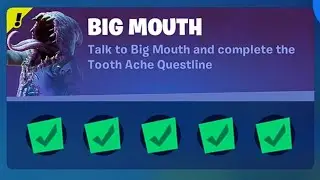 Talk to Big Mouth and complete the Tooth Ache Questline