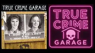 Missing Welch Girls /// Part 1 /// True Crime Garage