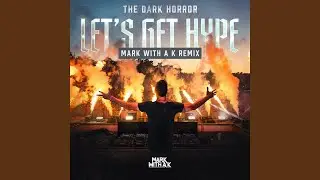 Let's Get Hype (Mark With a K Remix)