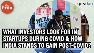 What investors look for in startups during COVID & how India stands to gain post-COVID ?