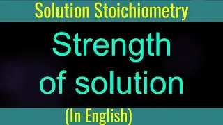 Basic Stoichiometry strength of solution: Lecture