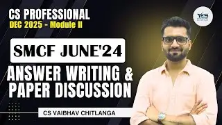 CS Professional Mod 2 | SMCF Answer Writing | June 24 Paper Discussion | Dec 25|CSVaibhav Chitlangia