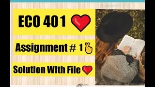 ECO401 Assignment 1 Solution Spring 2022 |Solution with File