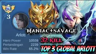 32KILL+MANIAC+SAVAGE TOP 3 GLOBAL ARLOTT BUILD 1 HIT SESAKIT INI_Gamplay Mobile Legend