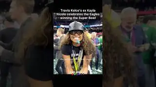 Travis Kelce&rsquo;s ex girlfriend Kayla Nicole celebrates the Eagles winning the Super Bowl #shorts