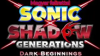 SONIC X SHADOW GENERATIONS - DARK BEGINNINGS FIRST PREVIEW (HUN SUB)
