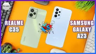 Realme C35 vs Samsung Galaxy A23 | Full Specifications Comparison