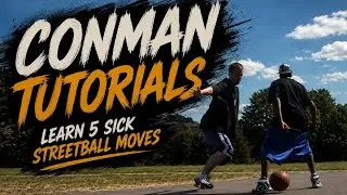 5 EPIC Conman Streetball Moves / Trick Tip Tutorials 
