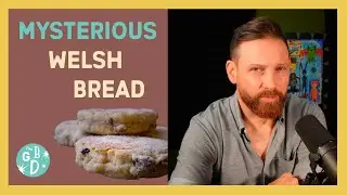 GBD27: Mysterious Welsh Bread
