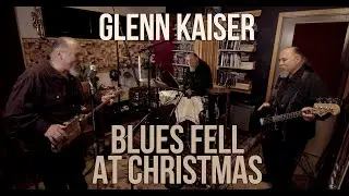 Glenn Kaiser - Blues Fell at Christmas