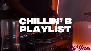 CHILLIN&rsquo;B PLAYLIST | CURRENT R&B HITS | ELMIENE, BRENT FAIYAZ, KEHLANI, LEON THOMAS AND MORE!