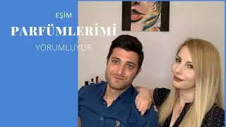 EŞİM SEVİLEN KADIN PARFÜMLERİNİ YORUMLUYOR!!!