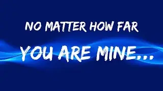 No Matter How Far, You’re Mine 💖 Long Distance Love Song for Soulmates 2025