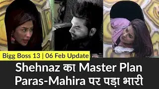 Bigg Boss 13, 6 February Update: Shehnaz का Master Plan, Paras-Mahira पर पड़ा भारी