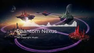 Phantom Nexus - Janiyoon No Copyright Music #ncs #nocopyrightmusic