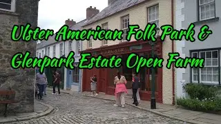 Ulster American Folk Park and Glenpark Estate Open Farm County Tyrone
