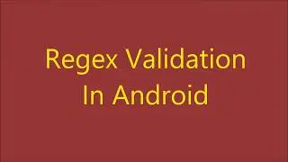 Easiest way for Regex validation in android application