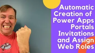 Automatically Creating Invitations for Power Apps Portals and Assigning Web Roles