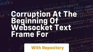 corruption at the beginning of websocket text frame for
