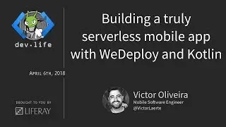 Building a truly serverless mobile app with WeDeploy and Kotlin