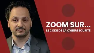 Zoom sur le Code de la cybers&eacute;curit&eacute;