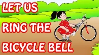 Let Us Ring The Bicycle Bell | Kids Nursery Rhymes In English