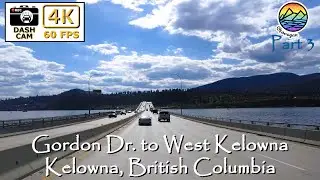 🚗 Drive from Gordon Dr. to West Kelowna 🌄 | 4K Journey Through British Columbia's  Okanagan Valley!