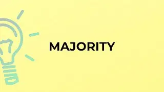 What is the meaning of the word MAJORITY?