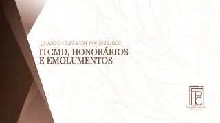 Quanto custa um invent&aacute;rio? ITCMD, honor&aacute;rios e emolumentos