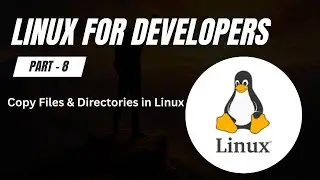 Copy Files & Directories in Linux | cp Command Explained | Linux for Developers (Part 8)