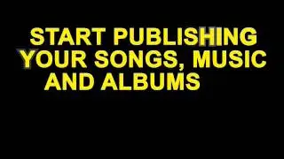 Publish Your Songs Today!! Be Famous & Make Money