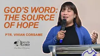 God's Word: Source Of Hope | Ptr. Vivian Corsame - Sunday Service Preaching