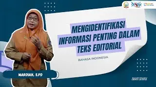 Bahasa Indonesia - Mengidentifikasi Informasi Penting dalam Teks Editorial | Mardiah, S.Pd
