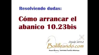 Resolviendo dudas: como arrancar el abanico 10.23bis