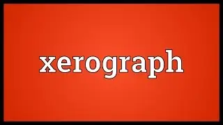 Xerograph Meaning