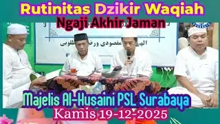 Rutinitas Ngaji Akhir Jaman Majelis Al-Husaini PSL Surabaya Kamis, 19-12-2025