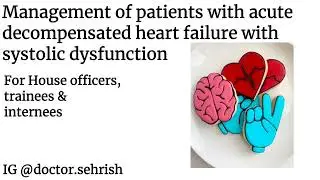Management of acute decompensated heart failure for house officers, trainees & internees