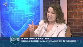 HAMİLELİK ÖNCESİ FOLİK ASİT KULLANIMININ ÖNEMİ NEDİR? DR. ÖĞR. ÜYESİ NURGÜL ULUSOY