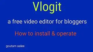 How to install & operate Vlogit video editor