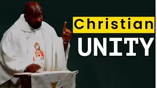 Christian Unity; Homily by Father Charles St. James